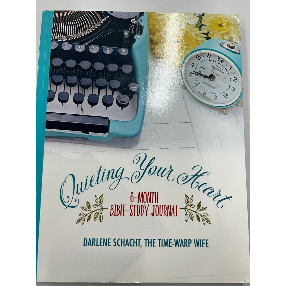Quieting Your Heart 6-Month Bible-Study Journal Darlene Schacht 2016‎